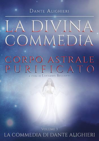 La Divina Commedia. Vol. 3: Paradiso. Corpo astrale purificato. - Dante Alighieri - Libro Youcanprint 2021 | Libraccio.it