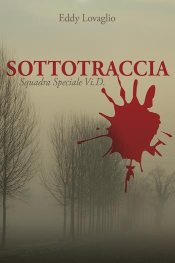 Sottotraccia. Squadra Speciale Vi.D. - Eddy Lovaglio - Libro Youcanprint 2021 | Libraccio.it