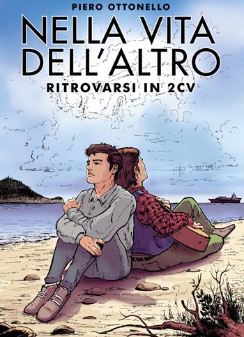 Nella vita dell'altro. Ritrovarsi in 2cv - Piero Ottonello - Libro Youcanprint 2021 | Libraccio.it