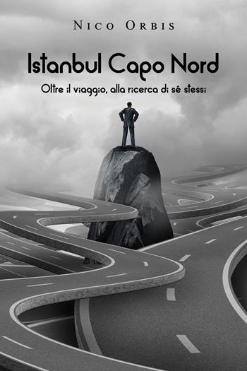 Istanbul Capo Nord - Nico Orbis - Libro Youcanprint 2021 | Libraccio.it