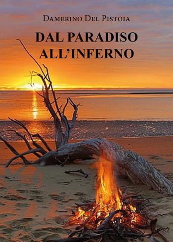 Dal paradiso all'inferno - Damerino Del Pistoia - Libro Youcanprint 2021 | Libraccio.it