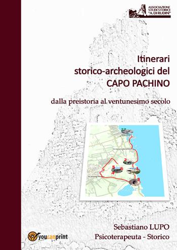 Itinerari storico-archeologici del Capo Pachino - Sebastiano Lupo - Libro Youcanprint 2021 | Libraccio.it