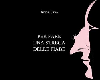 Per fare una strega delle fiabe - Anna Tava - Libro Youcanprint 2021 | Libraccio.it