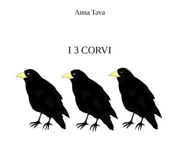 I tre corvi. Ediz. illustrata - Anna Tava - Libro Youcanprint 2021 | Libraccio.it