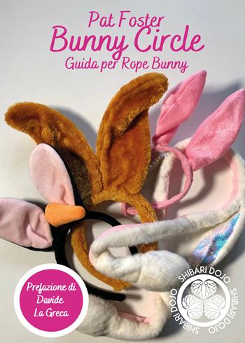 Bunny circle. Guida per Rope Bunny - Pat Foster - Libro Youcanprint 2021 | Libraccio.it