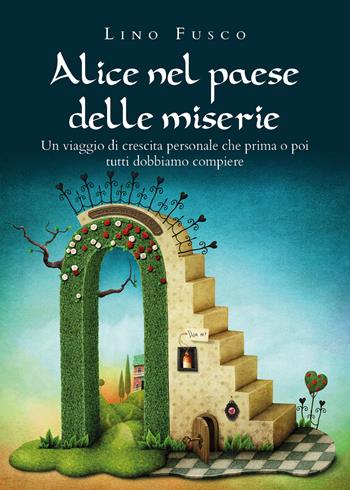 Alice nel paese delle miserie - Lino Fusco - Libro Youcanprint 2021 | Libraccio.it