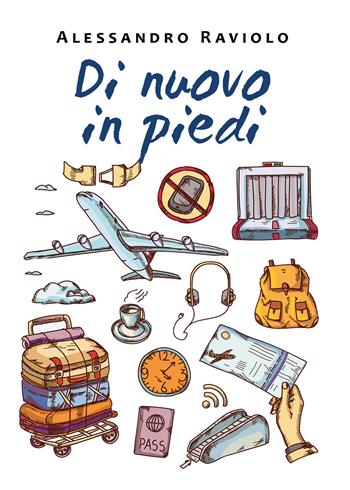 Di nuovo in piedi - Alessandro Raviolo - Libro Youcanprint 2021 | Libraccio.it