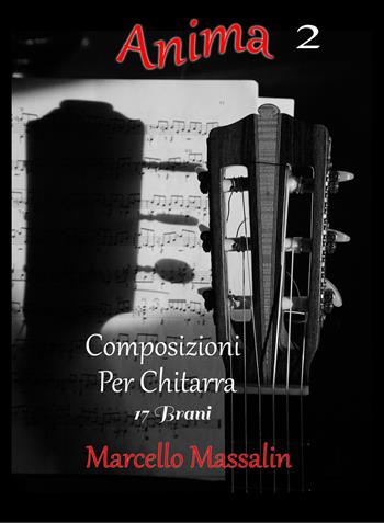Anima. Composizioni per chitarra. Vol. 2 - Marcello Massalin - Libro Youcanprint 2021 | Libraccio.it