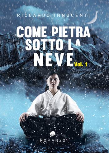 Come pietra sotto la neve. Vol. 1 - Riccardo Innocenti - Libro Youcanprint 2021 | Libraccio.it