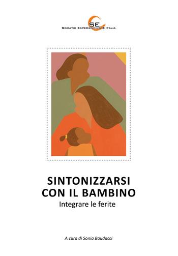 Sintonizzarsi con il bambino. Integrare le ferite  - Libro Youcanprint 2021 | Libraccio.it