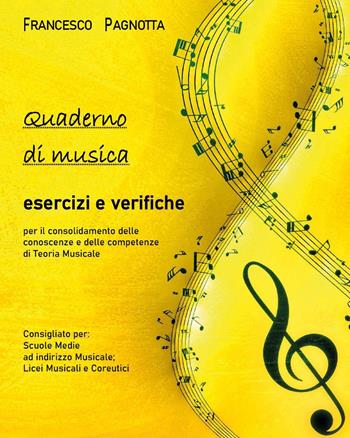 Quaderno di musica: esercizi e verifiche - Francesco Pagnotta - Libro Youcanprint 2021 | Libraccio.it