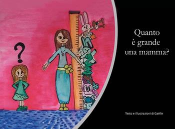 Quanto è grande una mamma? Ecco dov'era finito bruchetto! Ediz. illustrata - Gaëlle - Libro Youcanprint 2021 | Libraccio.it