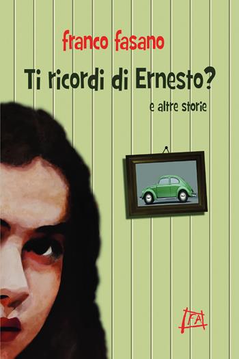 Ti ricordi di Ernesto? - Franco Fasano - Libro Youcanprint 2021 | Libraccio.it