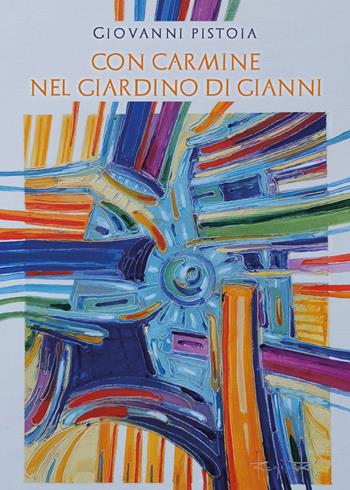 Con Carmine nel giardino di Gianni - Giovanni Pistoia - Libro Youcanprint 2021 | Libraccio.it