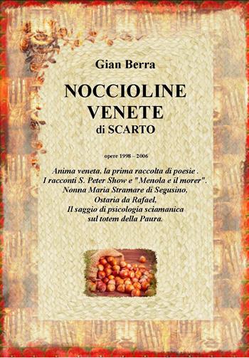 Noccioline venete di scarto. Poesie, racconti e psicologia sciamanica. Gian Berra 2021 - Gian Berra - Libro Youcanprint 2021 | Libraccio.it