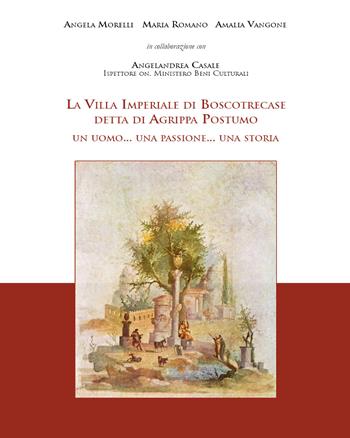 La villa imperiale di Boscotrecase detta di Agrippa Postumo - Angela Morelli, Maria Romano, Amalia Vangone - Libro Youcanprint 2021 | Libraccio.it