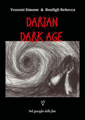 Nel giaciglio delle fate. Darian DarkAge - Simone Vezzoni, Rebecca Bonfigli - Libro Youcanprint 2021 | Libraccio.it