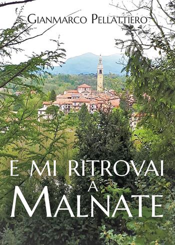 E mi ritrovai a Malnate - Gianmarco Pellattiero - Libro Youcanprint 2021 | Libraccio.it