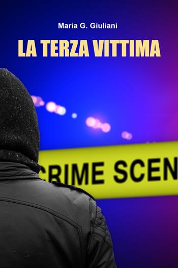La terza vittima - Maria G. Giuliani - Libro Youcanprint 2021 | Libraccio.it