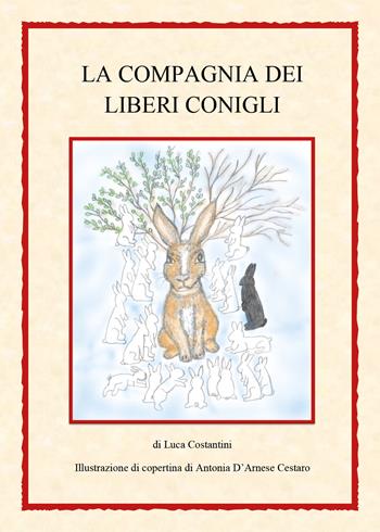 La compagnia dei liberi conigli - Luca Costantini - Libro Youcanprint 2021 | Libraccio.it