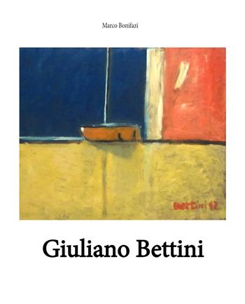 Giuliano Bettini - Marco Bonifazi - Libro Youcanprint 2021 | Libraccio.it