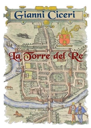 La torre del re - Giovanni Ciceri - Libro Youcanprint 2021 | Libraccio.it