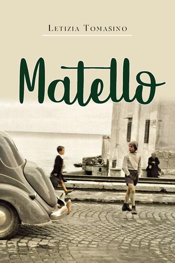Matello - Letizia Tomasino - Libro Youcanprint 2021 | Libraccio.it