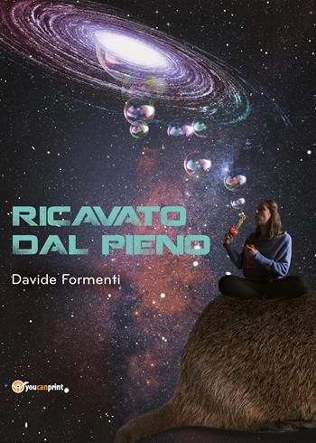 Ricavato dal pieno - Davide Formenti - Libro Youcanprint 2021 | Libraccio.it