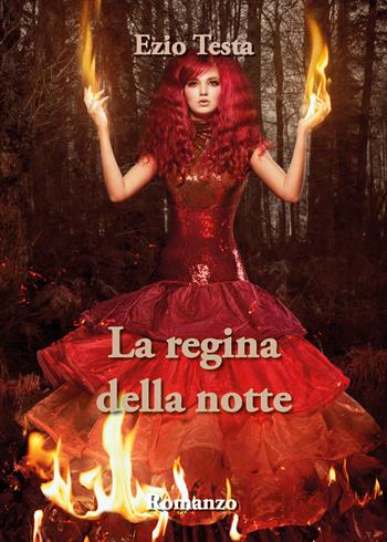 La regina della notte - Ezio Testa - Libro Youcanprint 2021 | Libraccio.it