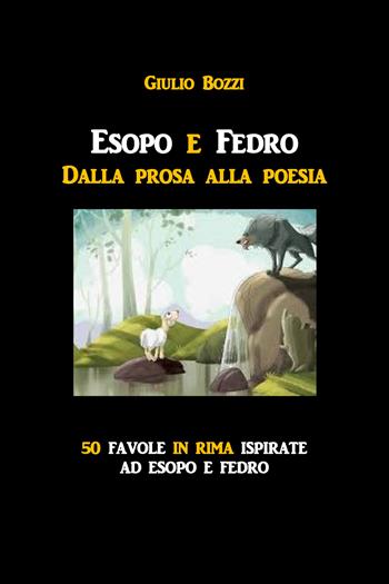 Esopo e Fedro. Dalla prosa alla poesia - Giulio Bozzi - Libro Youcanprint 2021 | Libraccio.it