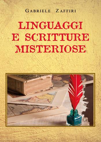 Linguaggi e scritture misteriose - Gabriele Zaffiri - Libro Youcanprint 2021 | Libraccio.it