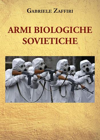 Armi biologiche sovietiche - Gabriele Zaffiri - Libro Youcanprint 2021 | Libraccio.it