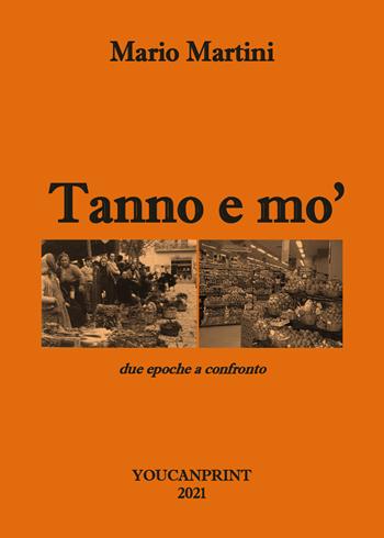 Tanno e mo' - Mario Martini - Libro Youcanprint 2021 | Libraccio.it