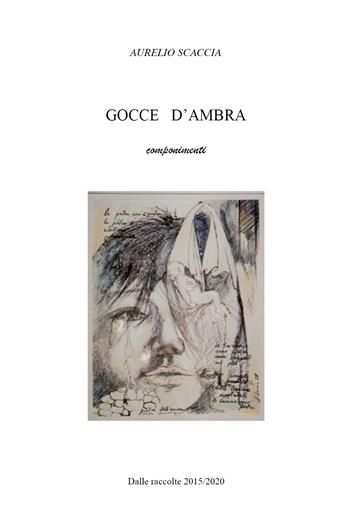 Gocce d'ambra - Aurelio Scaccia - Libro Youcanprint 2021 | Libraccio.it