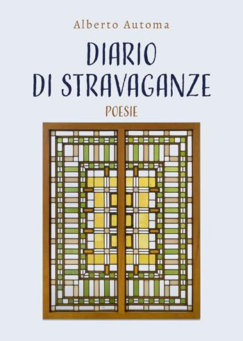 Diario di stravaganze - Alberto Automa - Libro Youcanprint 2021, Poesia | Libraccio.it