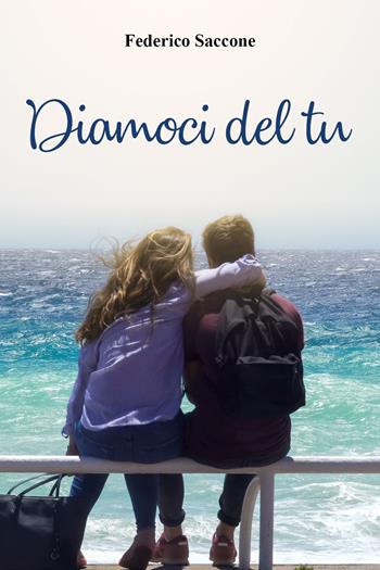 Diamoci del tu - Federico Saccone - Libro Youcanprint 2021 | Libraccio.it