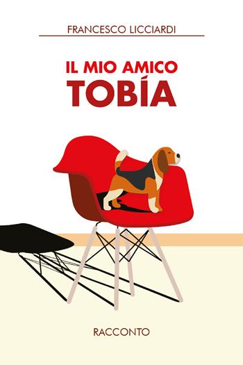 Il mio amico Tobìa - Francesco Licciardi - Libro Youcanprint 2021 | Libraccio.it