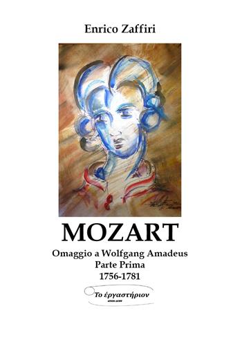 Mozart. Omaggio a Wolfgang Amadeus. Vol. 1: 1756-1781. - Enrico Zaffiri - Libro Youcanprint 2021 | Libraccio.it