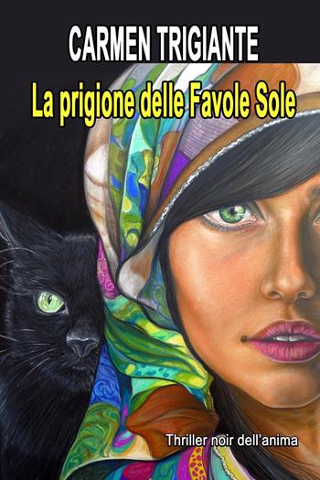 La prigione delle favole sole - Carmen Trigiante - Libro Youcanprint 2021 | Libraccio.it