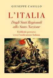 L' Italia. Dagli Stati regionali allo Stato Nazione