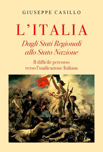 L' Italia. Dagli Stati regionali allo Stato Nazione - Giuseppe Casillo - Libro Youcanprint 2021 | Libraccio.it