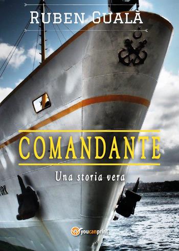 Comandante. Una storia vera - Ruben Gualà - Libro Youcanprint 2021 | Libraccio.it