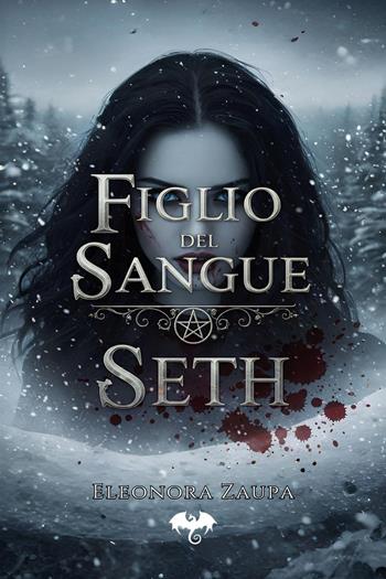 Figlio del sangue. Seth - Eleonora Zaupa - Libro Youcanprint 2021 | Libraccio.it