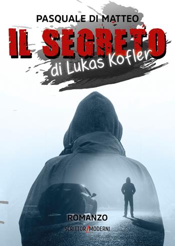 Il segreto di Lukas Kofler - Pasquale Di Matteo - Libro Youcanprint 2021 | Libraccio.it