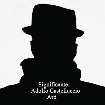 Significante - Adolfo Federico Castelluccio - Libro Youcanprint 2021 | Libraccio.it