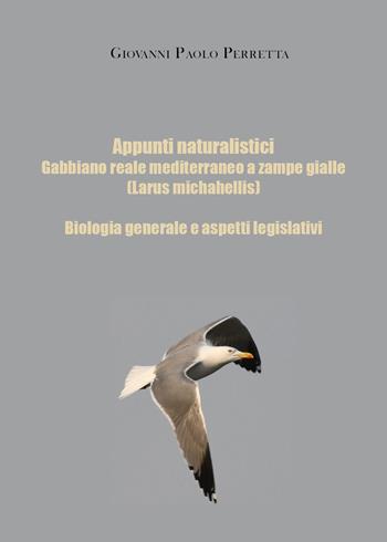 Appunti naturalistici. Gabbiano reale mediterraneo a zampe gialle (Larus michahellis) - Giovanni Perretta - Libro Youcanprint 2021 | Libraccio.it
