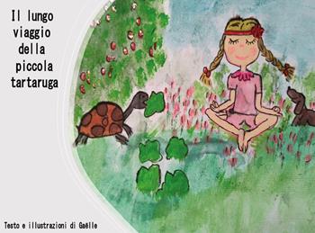 Il lungo viaggio della piccola tartaruga. Ediz. illustrata - Gaëlle - Libro Youcanprint 2021 | Libraccio.it