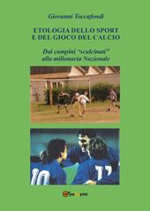 Etologia dello sport e del gioco del calcio. Dai campini «scalcinati» alla milionaria Nazionale