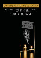 Lo specchio dell'anima. Elaborazione psicoanalitica della dinamica Fiamme Gemelle