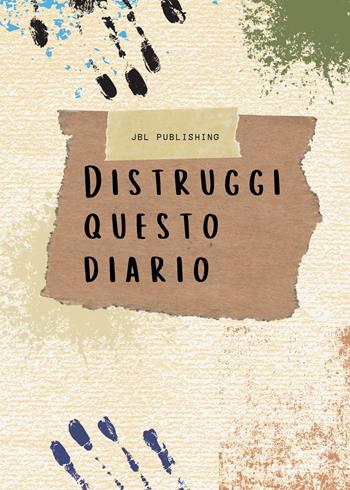 Distruggi questo diario - JBL Publishing - Libro Youcanprint 2021 | Libraccio.it